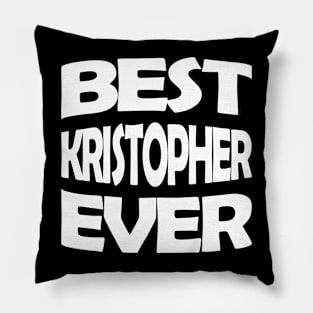 Best Kristopher ever Pillow