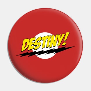 Destiny! Pin