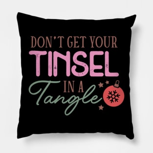 Don't Get Your Tinsel in a Tangle - Funny Christmas Pillow