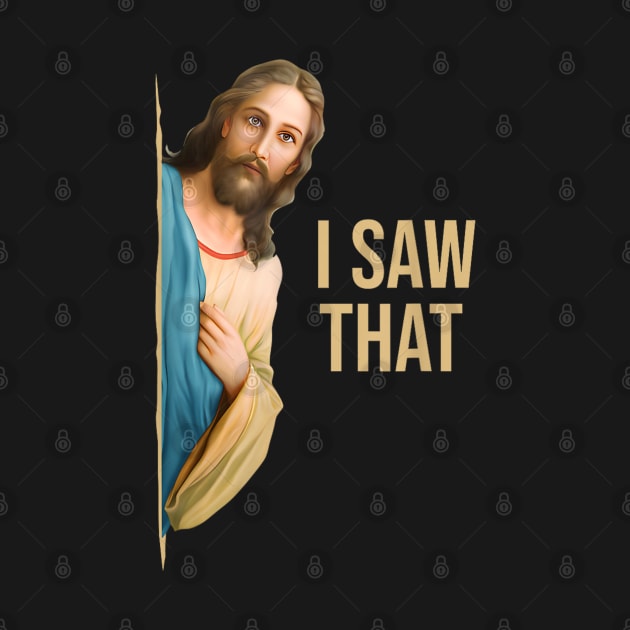 Funny Quote Jesus Meme I Saw That Christian by Shopinno Shirts