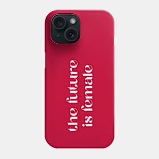 The future is female (white) Phone Case