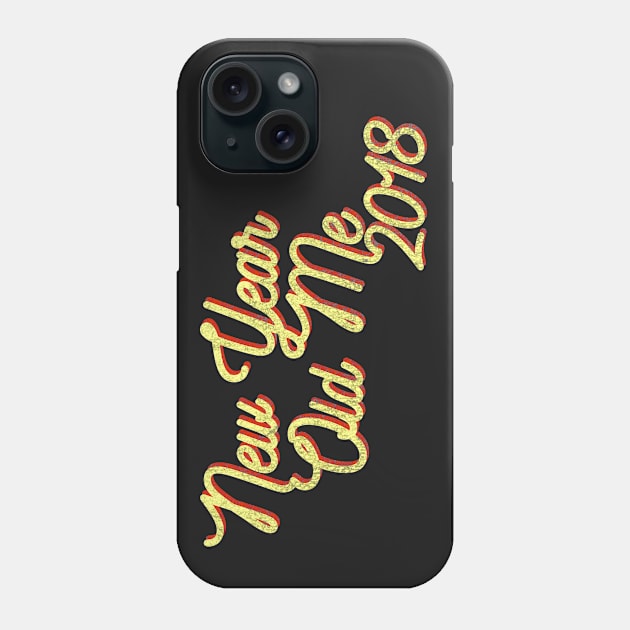 New Year Old Me 2018 Phone Case by PrintablesPassions