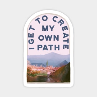 I Get To Create My Own Path Magnet