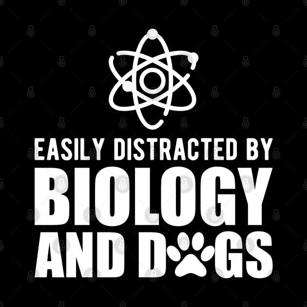 Biologist - Easily distracted by biology and dogs by KC Happy Shop