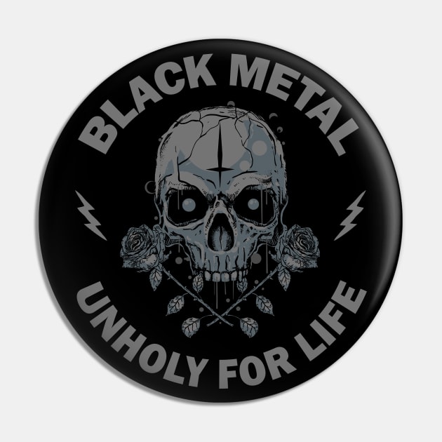 Black Metal Unholy for LIfe Pin by Hallowed Be They Merch