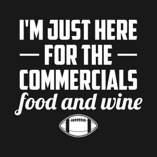 I'm Just Here For The Commercials Food And Wine Football Lover T-Shirt