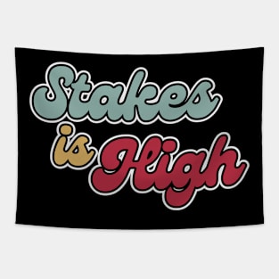 Stakes is high Tapestry