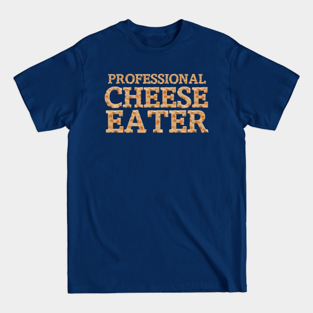 Disover Professional cheese eater - Cheese Lover - T-Shirt