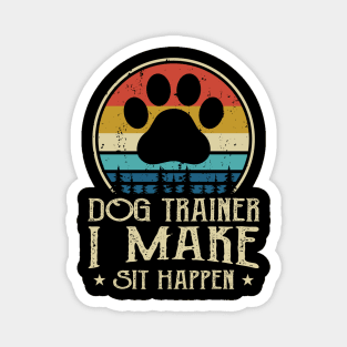 Dog Trainer I Make Shit Happen T shirt For Women T-Shirt Magnet