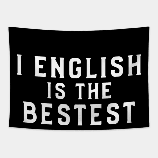 I english is the bestest, Nonsense Tapestry