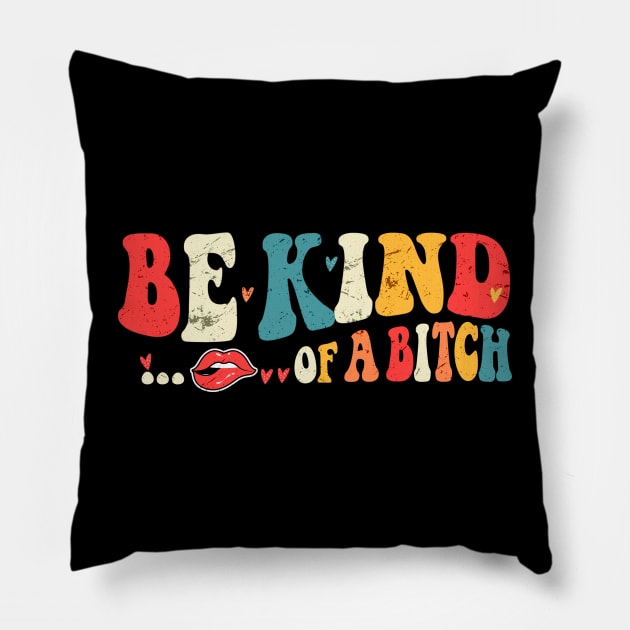 Be Kind of a bitch Funny Pillow by wizardwenderlust