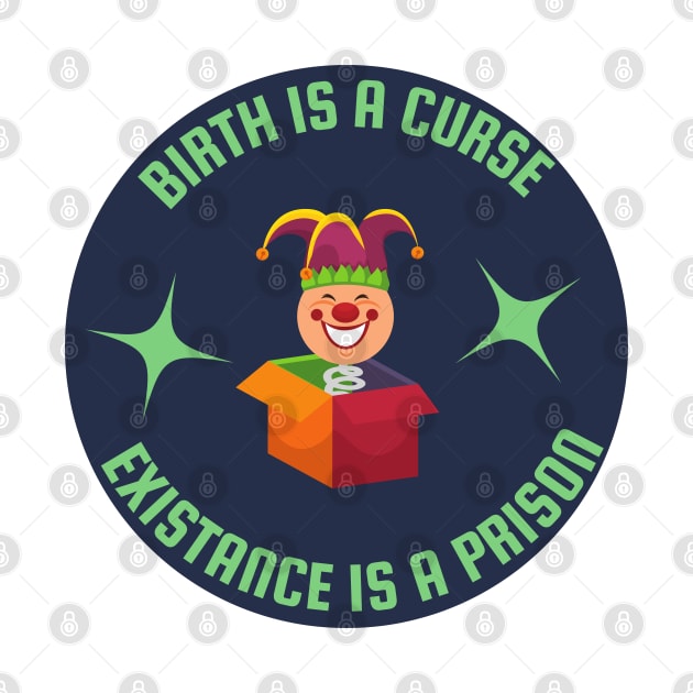 birth is a curse existance is a prison clown by goblinbabe