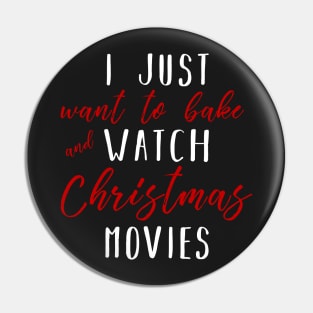 Christmas Gifts - I Just Want To Bake And Watch Christmas Movies Pin