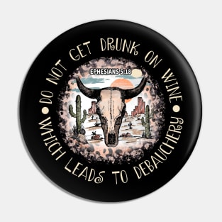 Do Not Get Drunk On Wine, Which Leads To Debauchery Leopard Desert Bull Pin