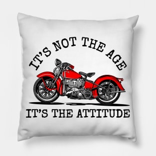 It's not the age, It's the attitude, I'm not old, I'm classic Pillow