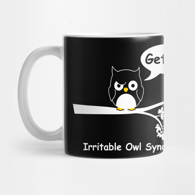 Irritable Owl Syndrome Funny Mug Teepublic