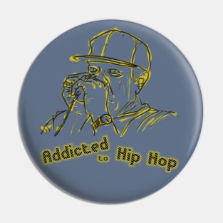 Addicted to Hip Hop Pin