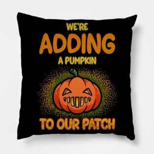 We're Adding A Pumpkin To Our Patch Pregnancy Announcement T-shirt Pillow