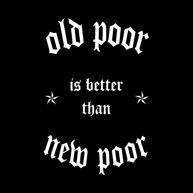 Old poor > New poor by JayRayJames