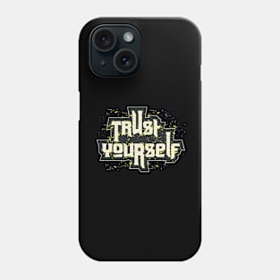 Trust Yourself Phone Case