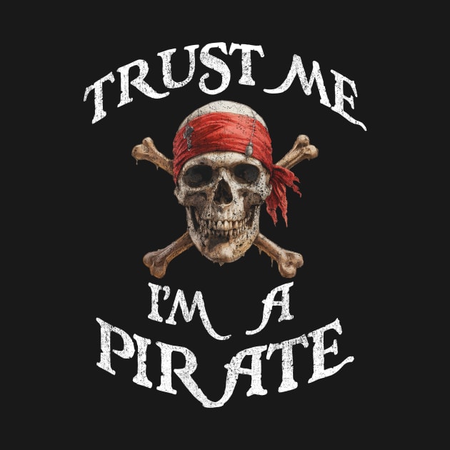 Trust Me I'm a Pirate by TerraShirts