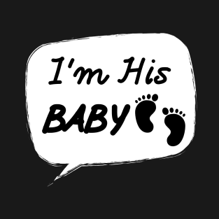 I’m His Baby T-Shirt