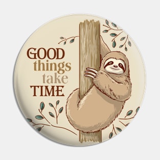 Good Things Take Time Sloth Pin