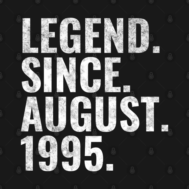 Legend since August 1995 Birthday Shirt Happy Birthday Shirts by TeeLogic