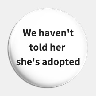 Animal Rescue - Dog - We Haven't Told Her She's Adopted Pin