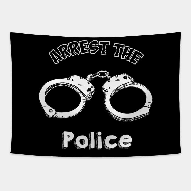 Arrest the Police :) :) Tapestry by thebadtshirtcompany