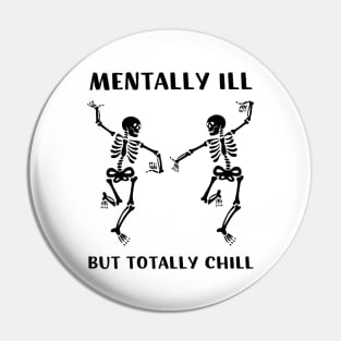 Mentally Ill But Totally Chill | Halloween Lazy Costume Pin