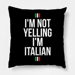 I'm not yelling, I'm Italian funny T-shirt Pillow