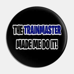 The trainmaster made me do it Pin
