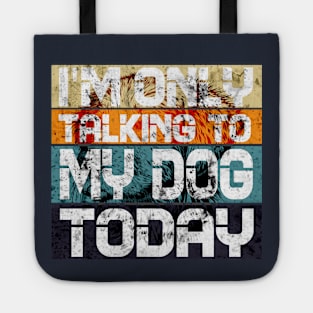 Womens Funny only talking to my dog today Tote