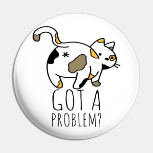 Got A Problem? Pin