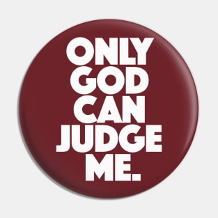 Only God Can Judge Me Pin