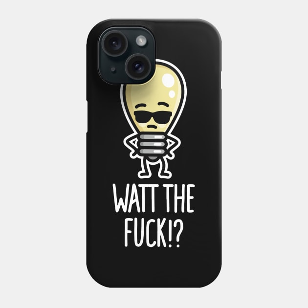 Watt the fuck, WTF, What the fuck, light bulb pun Phone Case by LaundryFactory