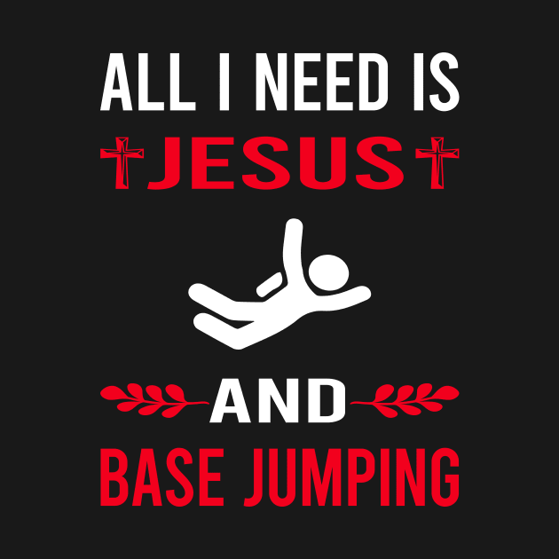 I Need Jesus And Base Jumping Jump Jumper by Good Day