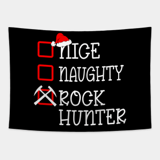 Nice Naughty Rock Hunter- Rockhound- rock hunter Tapestry