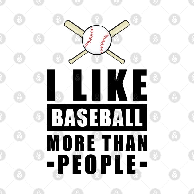 I Like Baseball More Than People - Funny Quote by DesignWood-Sport