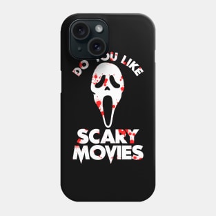 Ghostface Do You Like Scary Movies Phone Case