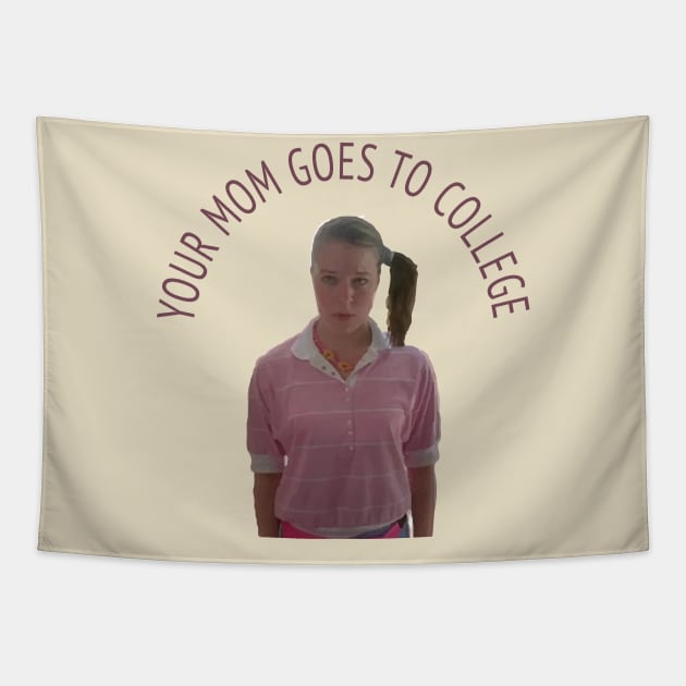 Your mom goes to college Tapestry by NickiPostsStuff