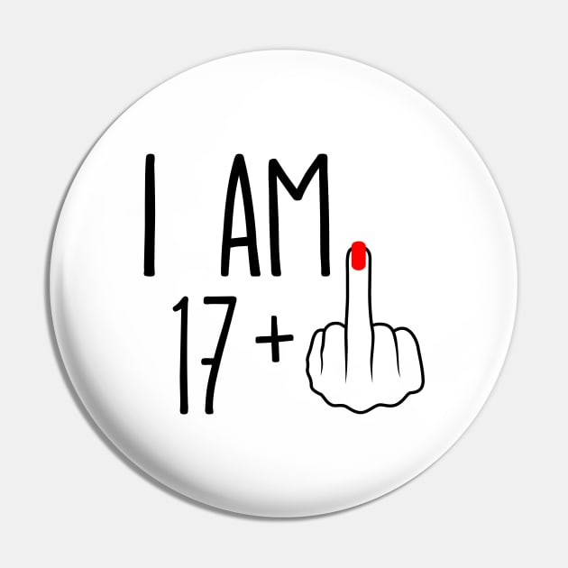 I Am 17 Plus 1 Middle Finger For A 18th Birthday Pin by ErikBowmanDesigns