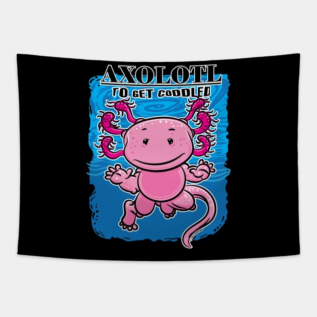 Axolotl To Get Coddled Tapestry by eShirtLabs