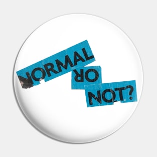 NORMAL ɹo NOT? Pin