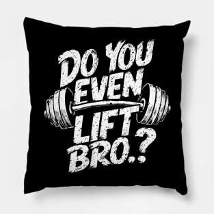 Do You Even Lift Bro.? Weightlifting Motivation Workout v2 Pillow