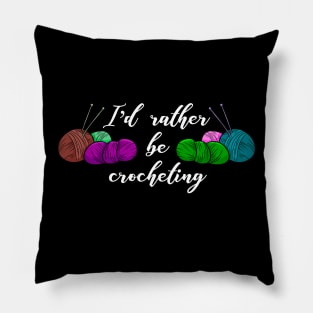 I’d rather be crocheting Pillow