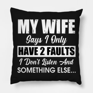 My wife says I only have 2 fault Pillow