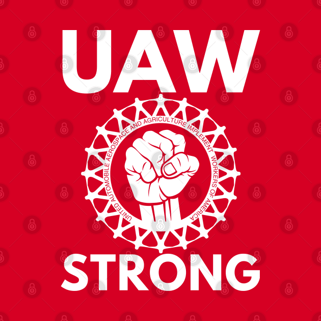 UAW Strong - UAW on strike 2023 by Danemilin