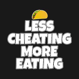 Less Cheating More Eating Taco T-Shirt